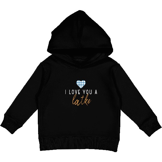 I Love You A Latke Funny Jewish Pun Hanukkah Kids Pullover Hoodies