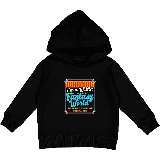 Warning I'm A Writer I Live In A Fantasy World Kids Pullover Hoodies