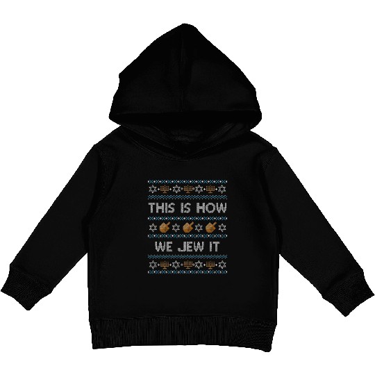 Ugly Hanukkah This Is How We Jew It Kids Pullover Hoodies