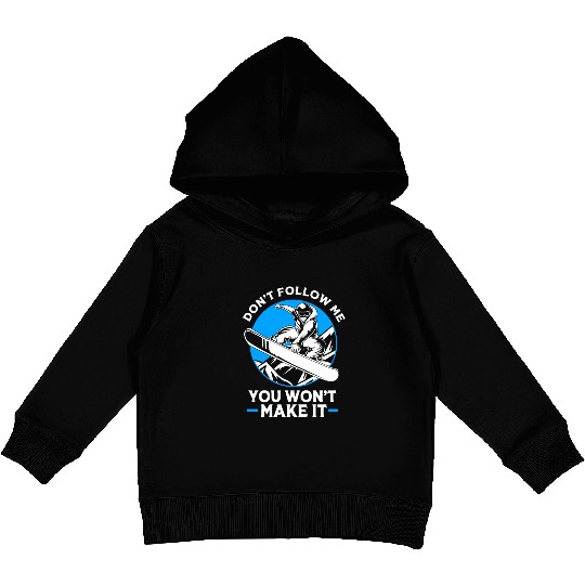 Dont Follow Me Snowboarder Funny Snowboarding Kids Pullover Hoodies