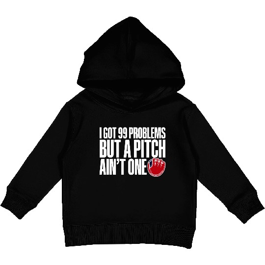 I Got 99 Problems But A Pitch Ain't One 3 Kids Pullover Hoodies