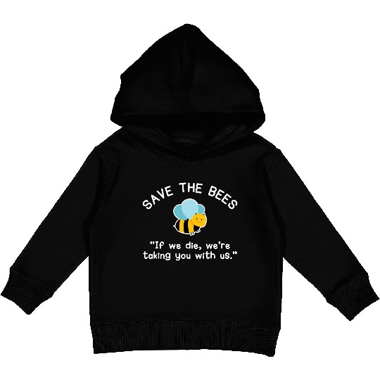 Save The Bees Kids Pullover Hoodies If We Die Funny Bee Gift T Shi