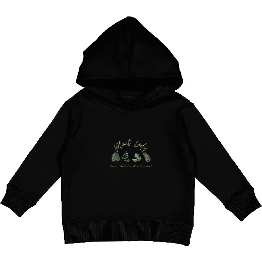 PLANT LADY SORRY IALREADY HAVE PLANTS THIS WEEKEND Kids Pullover Hoodies