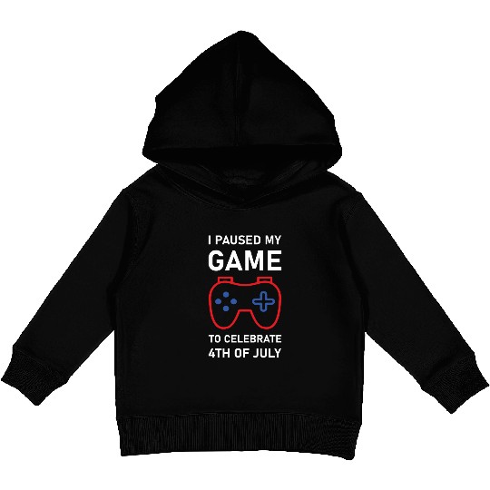 4th of july Gamer I paused my game to Celebrate Kids Pullover Hoodies