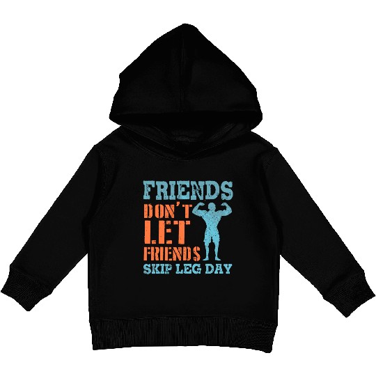 Friends Don'T Let Friends Skip Leg Day Weightlifti Kids Pullover Hoodies