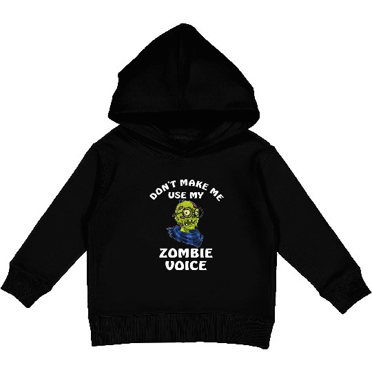 Dont Make Me Use My Zombie Voice Kids Pullover Hoodies