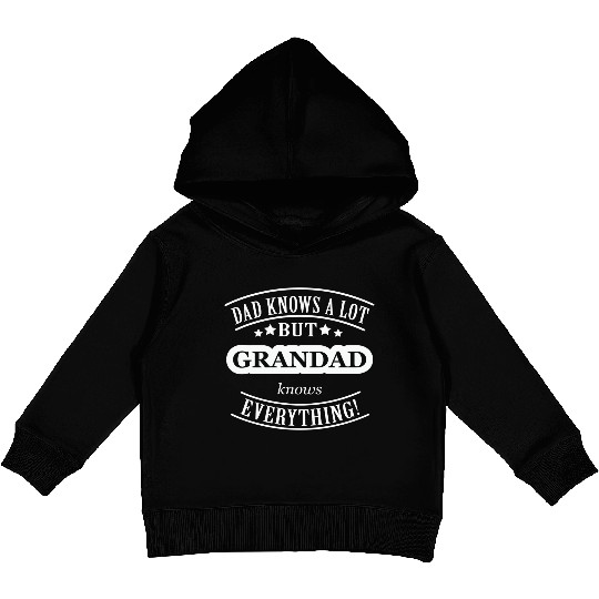 Dad Knows A Lot But Grandad Knows Everything Kids Pullover Hoodies