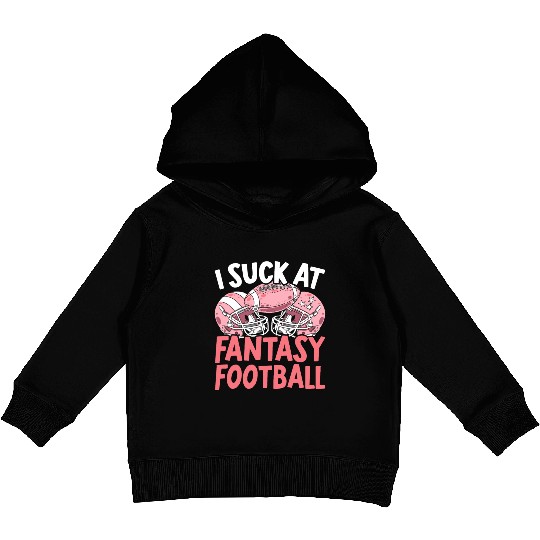 I Suck At Fantasy Football Auto Draft Sport Lover Kids Pullover Hoodies