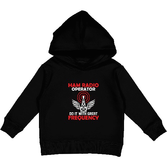 Ham Radio Operator Do It With Great Frequency Amat Kids Pullover Hoodies
