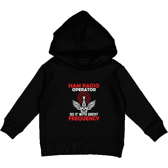 Ham Radio Operator Do It With Great Frequency Amat Kids Pullover Hoodies
