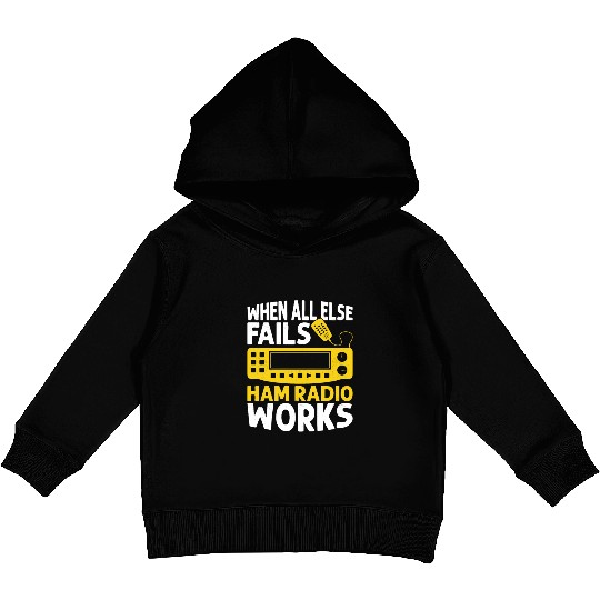 When All Else Fails Ham Radio Works Operator Amat Kids Pullover Hoodies
