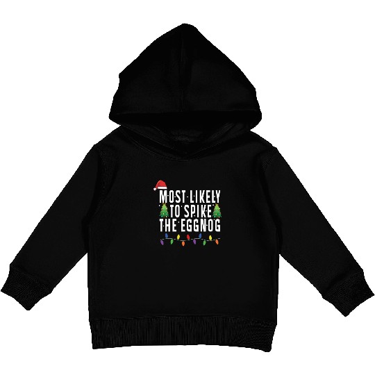 Most Likely To Spike The Eggnog Santa Christmas Kids Pullover Hoodies