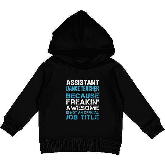 Assistant Dance Teacher Kids Pullover Hoodies - Freaking Awesome