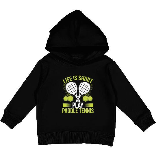 Paddle Tennis Player Match Life is short play Kids Pullover Hoodies