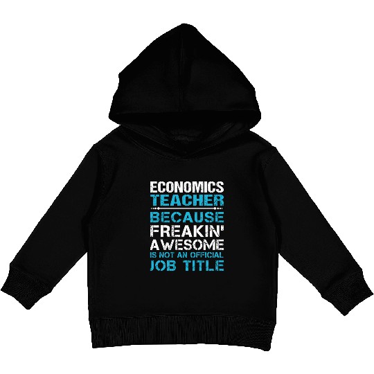 Economics Teacher Kids Pullover Hoodies - Freaking Awesome Gift