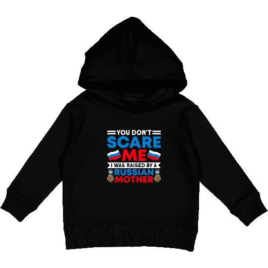 Funny You Don't Scare Me I Was Raised By A RUSSIAN Kids Pullover Hoodies