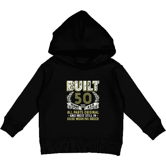 Built 50 Years Ago-Live Legend 50th Birthday Gift Kids Pullover Hoodies