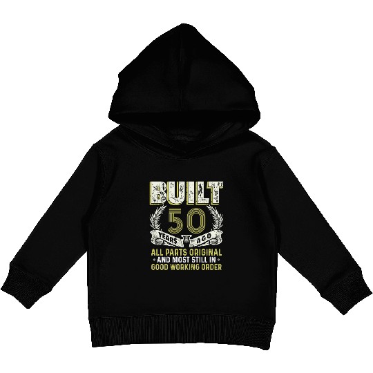 Built 50 Years Ago-Live Legend 50th Birthday Gift Kids Pullover Hoodies