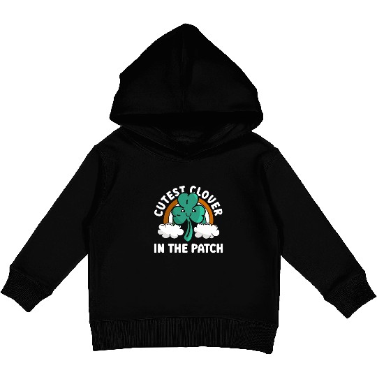 Cutest Clover In The Patch - St Patricks Day Irish Kids Pullover Hoodies