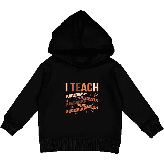 I Teach Love Bravery Equality Black African Americ Kids Pullover Hoodies