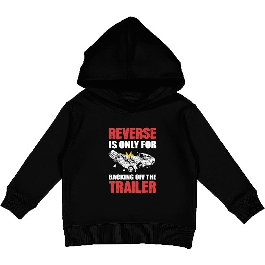 Reverse Is Only For Backing Off Demolition Derby Kids Pullover Hoodies