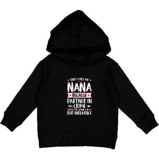 They Call Me Nana Because Partner In Crime Funny M Kids Pullover Hoodies