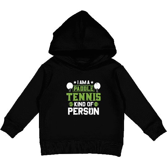 I Am a Paddle Tennis Kind of Person Kids Pullover Hoodies