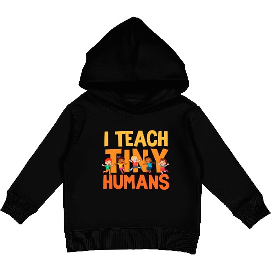 I Teach Tiny Humans Preschool Teacher Kids Pullover Hoodies