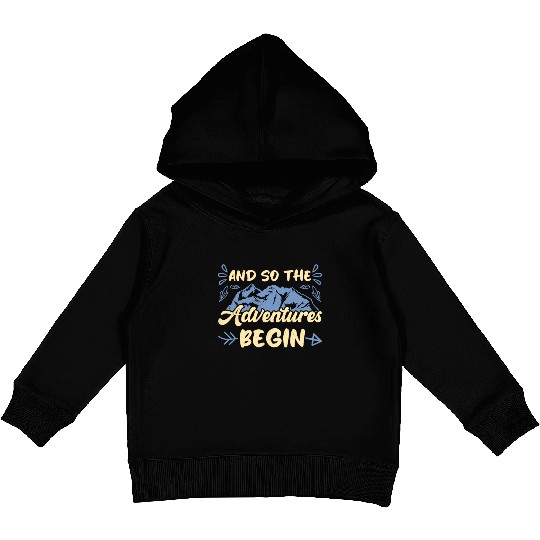 And so the Adventure begins Wanderlust Hiking Kids Pullover Hoodies