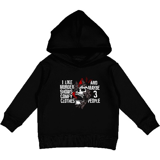Murder Shows & Comfy Clothes and maybe 3 People Kids Pullover Hoodies