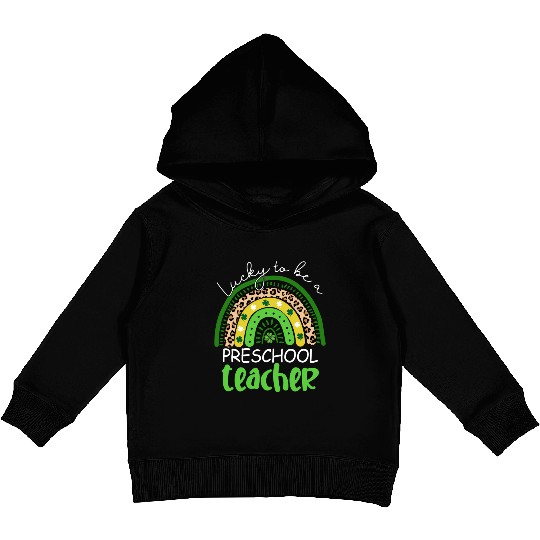 Lucky To Be A Preschool Teacher Rainbow Shamrock I Kids Pullover Hoodies