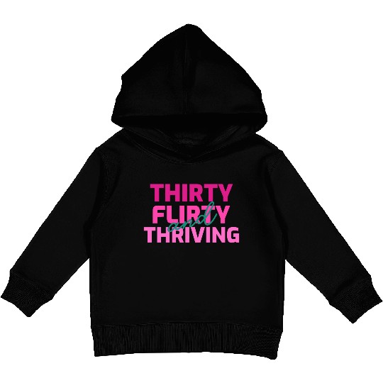 Thirty Flirty And Thriving 30 Af 30Th Py Kids Pullover Hoodies