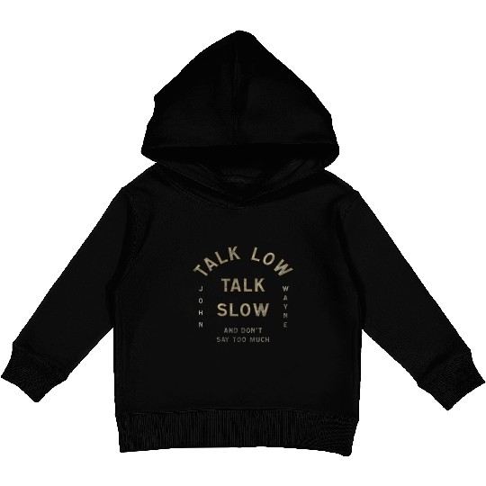 John Wayne Talk Low Talk Slow Kids Pullover Hoodies