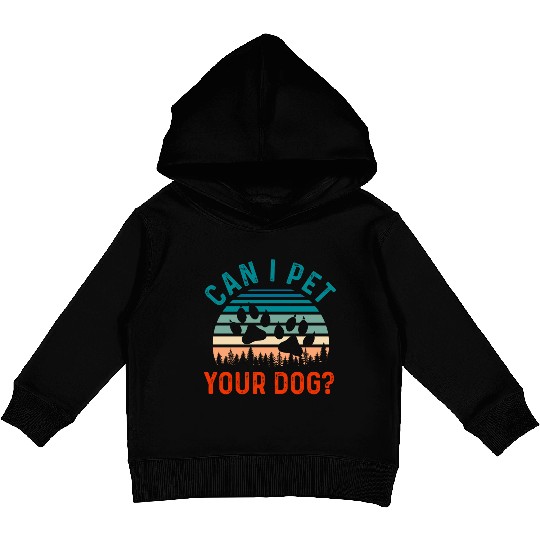 Can I Pet Your Dog Funny Dog Lover Kids Pullover Hoodies