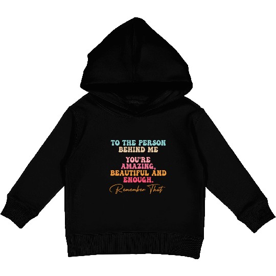 To The Person Behind Me You Matter Self Love Tal Kids Pullover Hoodies