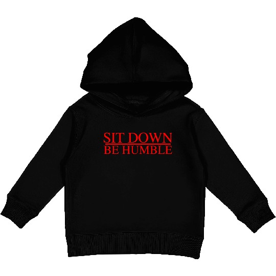 Sit Down Be Humble Rap Concert Kids Pullover Hoodies
