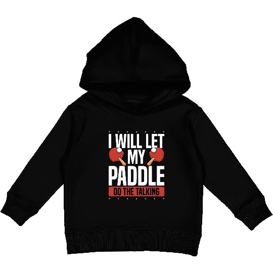 My Table Tennis Paddle Do The Talking Kids Pullover Hoodies