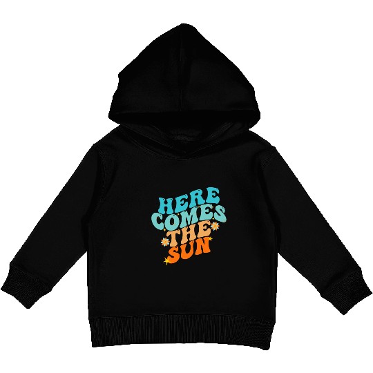 Here Comes The Sun Funny Kids Pullover Hoodies