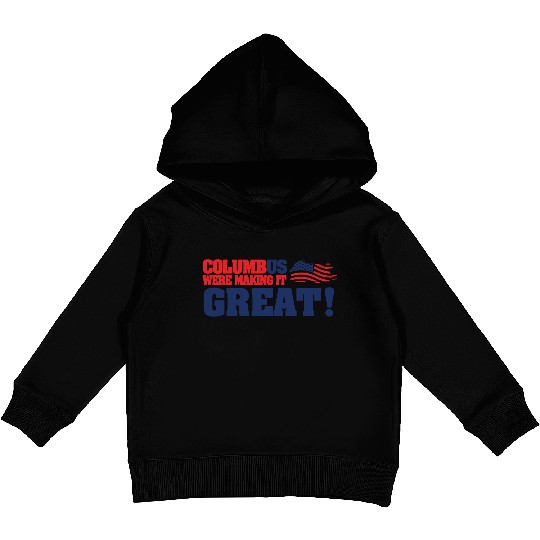 Columbus Day Columbus Were Make It Great Kids Pullover Hoodies