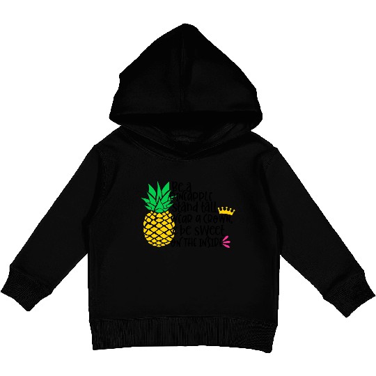 Be A Pineapple Stand All Wear A Crown Be Sweet On Kids Pullover Hoodies