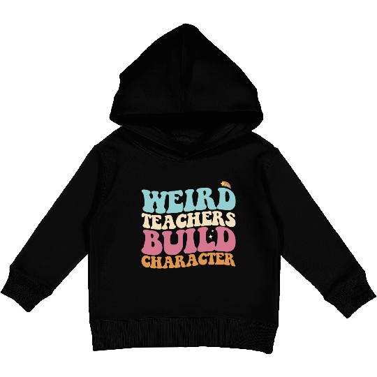 Weird Teachers Build Character Groovy Retro Kids Pullover Hoodies