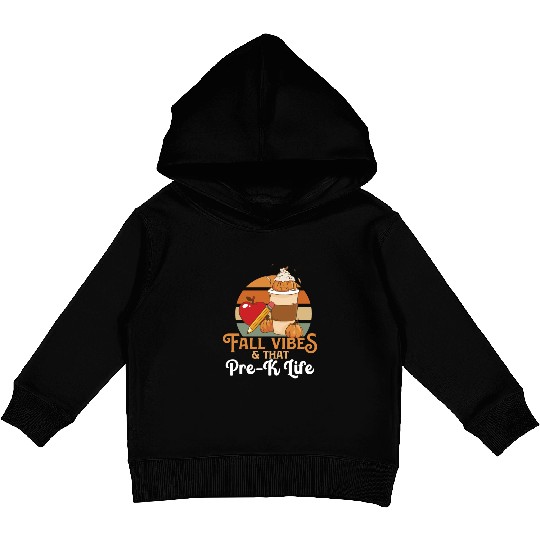 Fall Vibes That Pre-K Life Preschool Teacher Kids Pullover Hoodies