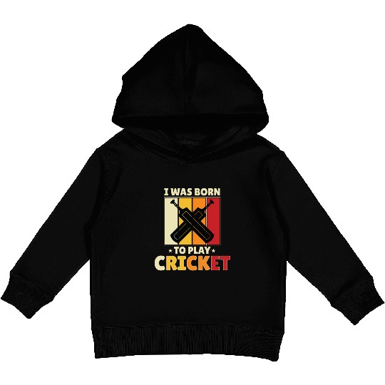 I Was Born To Play Cricket Kids Pullover Hoodies