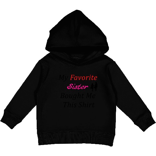 Sister My Favorite Kids Pullover Hoodies