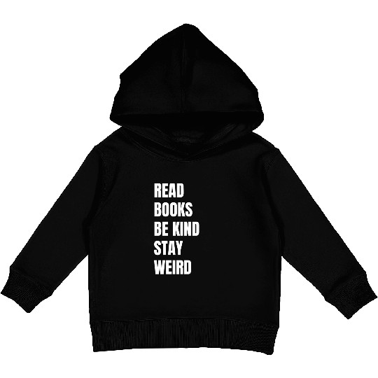 Read Books Be Kind Stay Weird Teacher Kids Pullover Hoodies
