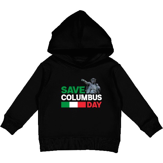 Christopher Columbus Day Italian Pride , Save Colu Kids Pullover Hoodies