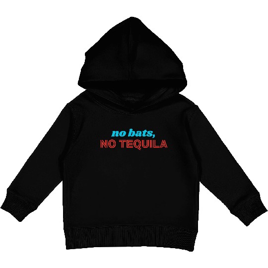 No Bats No Tequila Kids Pullover Hoodies