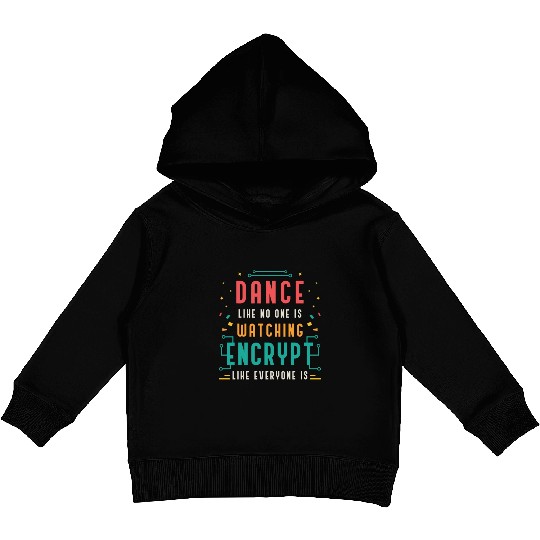 Cybersecurity Dance Like No One Is Programming Kids Pullover Hoodies