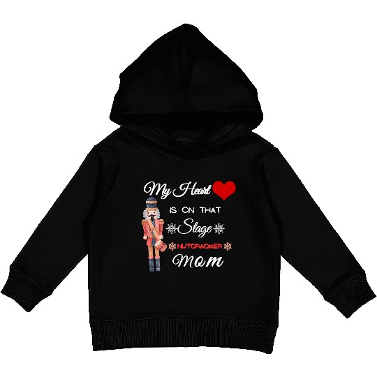 My Heart is on that Stage Nutcracker Mom Kids Pullover Hoodies