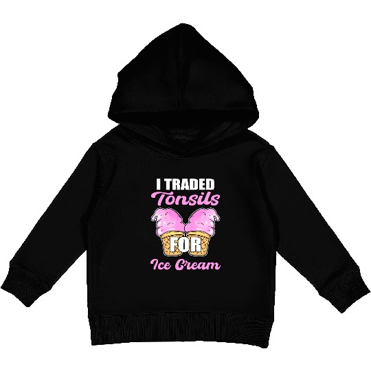 Tonsillectomy I Traded Tonsils For Ice Cream Kids Pullover Hoodies